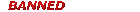 <s>Banned</s> <s>Banned</s>